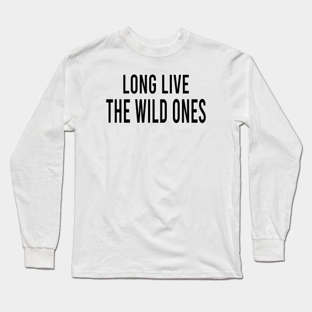 Long live the wild ones Long Sleeve T-Shirt by BaliChili